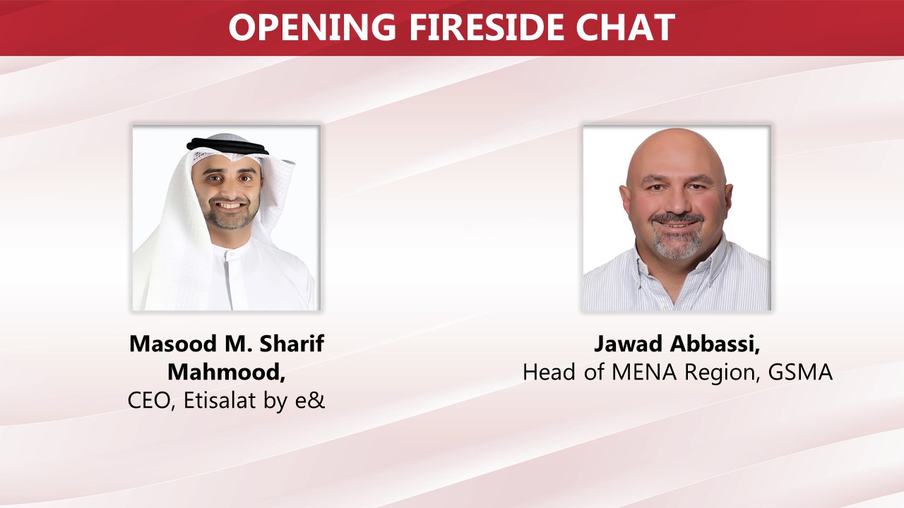 OPENING FIRESIDE CHAT: Etisalat by e& and GSMA